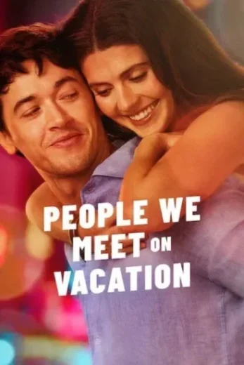 فيلم People We Meet On Vacation 2026 مترجم